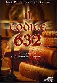 Il codice 632 - José Rodrigues Dos Santos - Libro Vertigo 2008, Verso | Libraccio.it