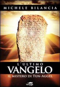 L' ultimo Vangelo. Il mistero di Tun-Aggel - Michele Bilancia - Libro Vertigo 2011, Approdi | Libraccio.it