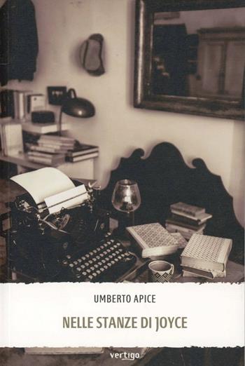 Nelle stanze di Joyce - Umberto Apice - Libro Vertigo 2013, Approdi | Libraccio.it
