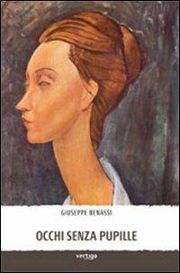 Occhi senza pupille - Giuseppe Benassi - Libro Vertigo 2012, Approdi | Libraccio.it