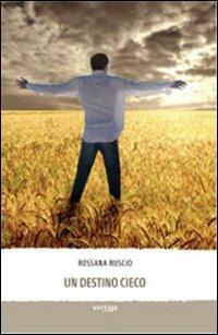 Un destino cieco - Rossana Ruscio - Libro Vertigo 2013, Approdi | Libraccio.it