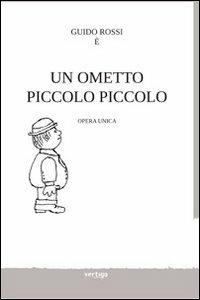 Guido Rossi è un ometto piccolo piccolo - Dino Zangirolami - Libro Vertigo 2013, Approdi | Libraccio.it