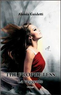 The prophetess. La veggente - Alessia Guidetti - Libro Vertigo 2013, Approdi | Libraccio.it