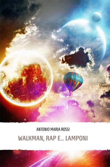 Walkman, rap... e lamponi - Antonio M. Rossi - Libro Vertigo 2014, Approdi | Libraccio.it