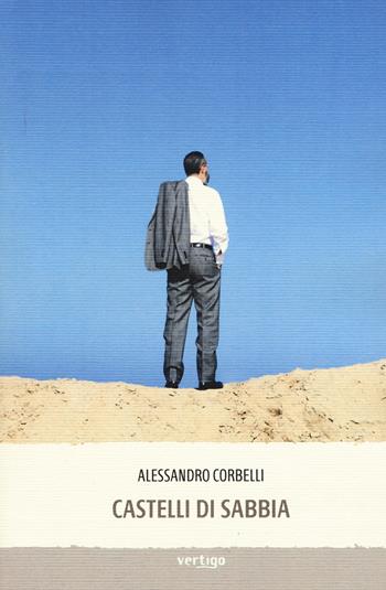 Castelli di sabbia - Alessandro Corbelli - Libro Vertigo 2015, Approdi | Libraccio.it