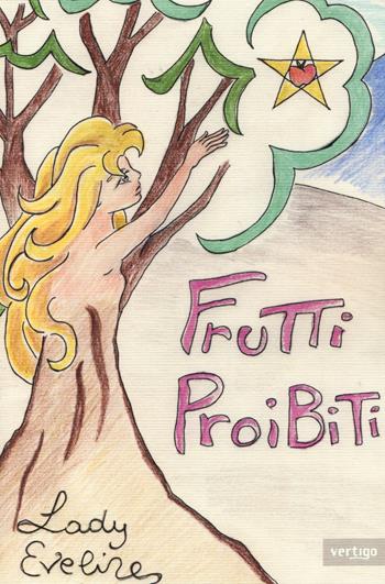 Frutti proibiti - Lady Eveline - Libro Vertigo 2015, Approdi | Libraccio.it
