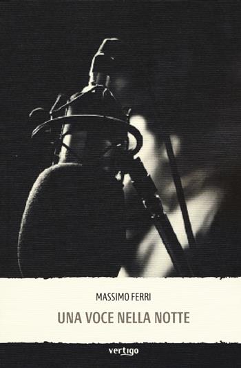 Una voce nella notte - Massimo Ferri - Libro Vertigo 2015, Approdi | Libraccio.it