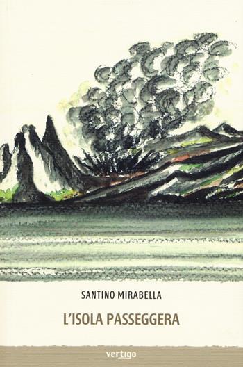 L' isola passeggera - Santino Mirabella - Libro Vertigo 2015, Approdi | Libraccio.it