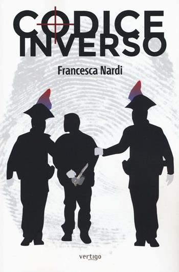 Codice inverso - Francesca Nardi - Libro Vertigo 2016, Polis | Libraccio.it