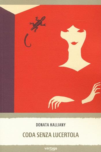 Coda senza lucertola - Donata Kalliany - Libro Vertigo 2016, Approdi | Libraccio.it