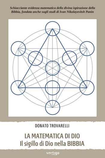 La matematica di Dio. Il sigillo di Dio nella Bibbia - Donato Trovarelli - Libro Vertigo 2016, Polis | Libraccio.it