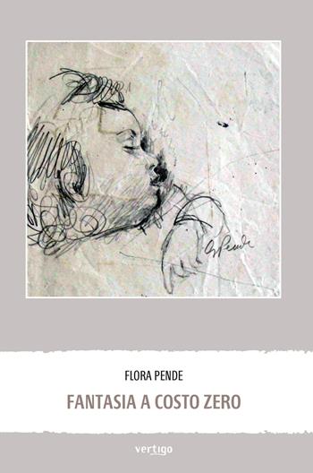 Fantasia a costo zero - Flora Pende - Libro Vertigo 2017, Approdi | Libraccio.it