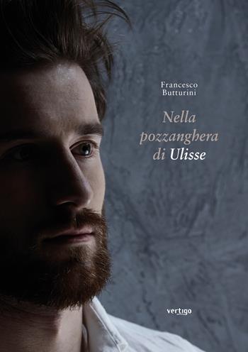 Nella pozzanghera di Ulisse - Francesco Butturini - Libro Vertigo 2017, Approdi | Libraccio.it