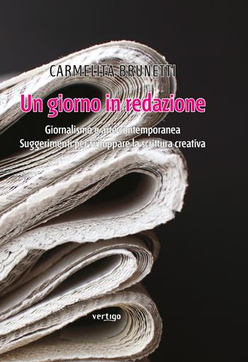 Un giorno in redazione - Carmelita Brunetti - Libro Vertigo 2017, Polis | Libraccio.it