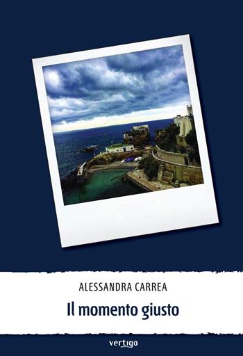 Il momento giusto - Alessandra Carrea - Libro Vertigo 2018, Approdi | Libraccio.it