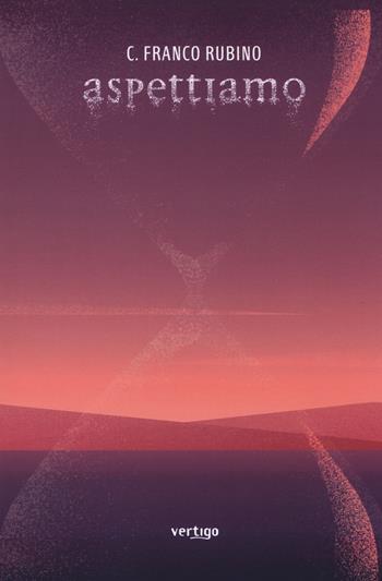 Aspettiamo - C. Franco Rubino - Libro Vertigo 2018, Approdi | Libraccio.it