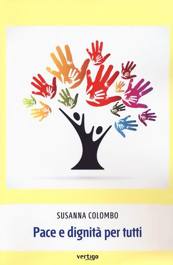 Pace e dignità per tutti - Susanna Colombo - Libro Vertigo 2018, Approdi | Libraccio.it