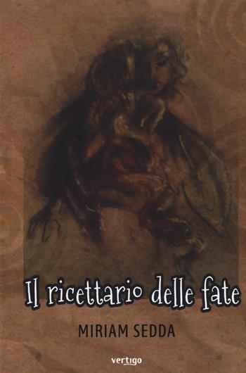 Il ricettario delle fate - Miriam Sedda - Libro Vertigo 2018, Approdi | Libraccio.it