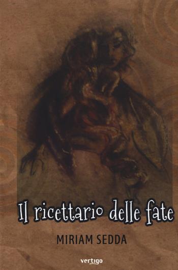 Il ricettario delle fate - Miriam Sedda - Libro Vertigo 2018, Approdi | Libraccio.it