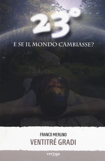 Ventitré gradi - Franco Merlino - Libro Vertigo 2019, Approdi | Libraccio.it