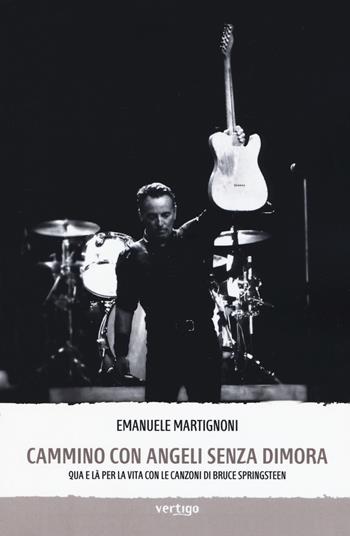Cammino con angeli senza dimora - Emanuele Martignoni - Libro Vertigo 2019, Approdi | Libraccio.it