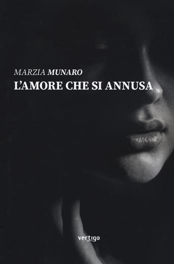 L' amore che si annusa - Marzia Munaro - Libro Vertigo 2019, Approdi | Libraccio.it