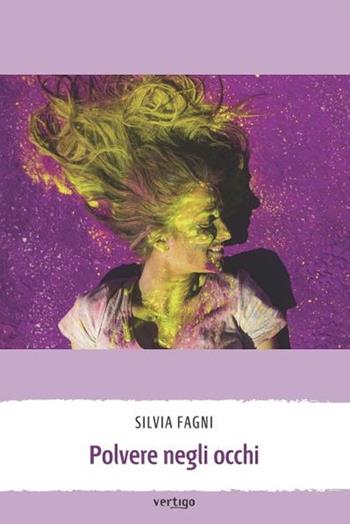 Polvere negli occhi - Silvia Fagni - Libro Vertigo 2020, Approdi | Libraccio.it