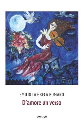D'amore un verso - Emilio La Greca Romano - Libro Vertigo 2020, Preziosi | Libraccio.it