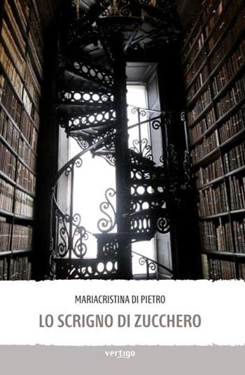 Lo scrigno di zucchero - Mariacristina Di Pietro - Libro Vertigo 2020, Approdi | Libraccio.it