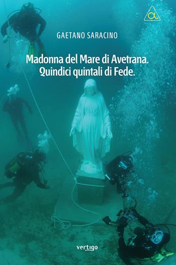 Madonna del mare di Avetrana. Quindici quintali di fede - Gaetano Saracino - Libro Vertigo 2020, Approdi | Libraccio.it