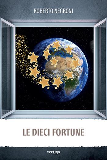 Le dieci fortune - Roberto Negroni - Libro Vertigo 2020, Approdi | Libraccio.it