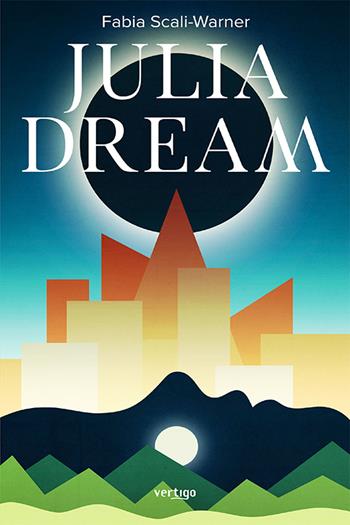 Julia Dream - Fabia Scali-Warner - Libro Vertigo 2020, Approdi | Libraccio.it