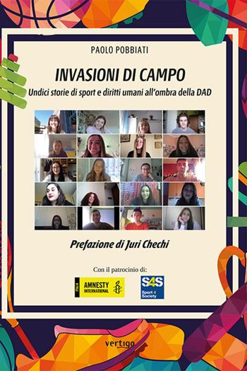 Invasioni di campo. Undici storie di sport e diritti umani all'ombra della DAD - Paolo Pobbiati - Libro Vertigo 2021, Polis | Libraccio.it