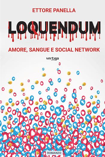 Loquendum. Amore, sangue e social network - Ettore Panella - Libro Vertigo 2022, Approdi | Libraccio.it