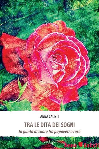 Tra le dita dei sogni - Anna Calisti - Libro Vertigo 2022, Preziosi | Libraccio.it
