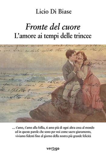 Fronte del cuore. L'amore ai tempi delle trincee - Licio Di Biase - Libro Vertigo 2022, Approdi | Libraccio.it
