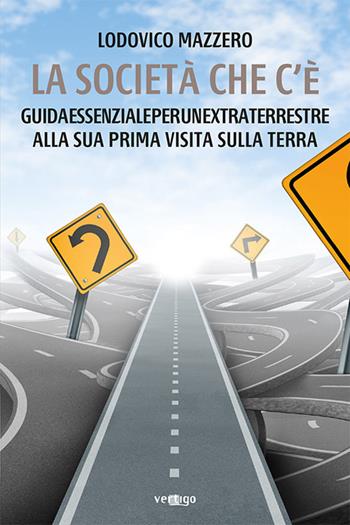 La società che c'è - Lodovico Mazzero - Libro Vertigo 2022, Approdi | Libraccio.it