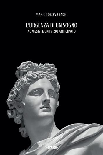 L'urgenza di un sogno - Mario Toro Vicencio - Libro Vertigo 2022, Approdi | Libraccio.it