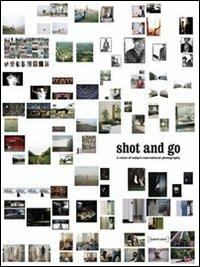 Shot and go. A vision of today's international photography. Ediz. italiana e inglese  - Libro Damiani 2007 | Libraccio.it
