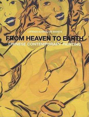 From heaven to earth. Chinese contemporary painting. Ediz. italiana e inglese  - Libro Damiani 2008 | Libraccio.it
