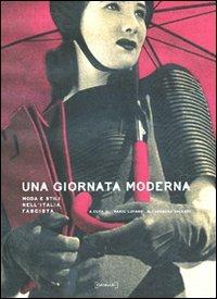 Una giornata moderna. Moda e stili nell'Italia fascista. Ediz. illustrata  - Libro Damiani 2010 | Libraccio.it