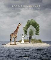 Post-tsunami art. Emerging artist from South-East Asia. Ediz. illustrata