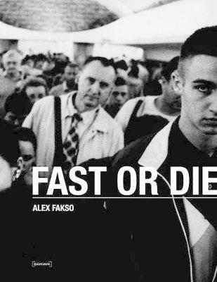 Fast or die - Alex Fakso - Libro Damiani 2020 | Libraccio.it