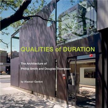 Qualities of duration. The architecture of Phillip Smith and Douglas Thompson. Ediz. illustrata - Alastair Gordon - Libro Damiani 2012 | Libraccio.it