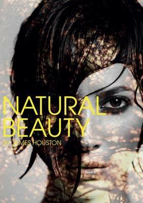 Natural beauty. Ediz. illustrata - James Houston - Libro Damiani 2013, Fashion | Libraccio.it
