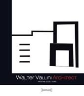 Walter Vallini architect. Works 2000-2012. Ediz. illustrata