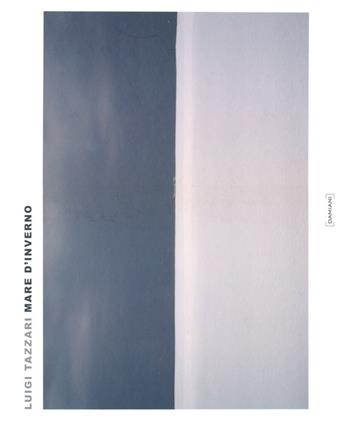 Mare d'inverno. Ediz. italiana e inglese - Luigi Tazzari - Libro Damiani 2013, Fotografia | Libraccio.it