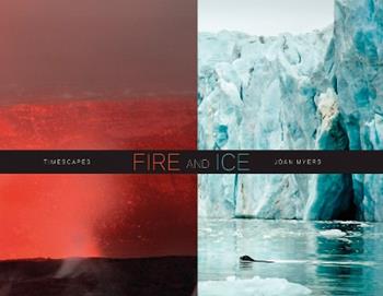 Fire and ice timescapes. Ediz. illustrata - Joan Myers - Libro Damiani 2015 | Libraccio.it
