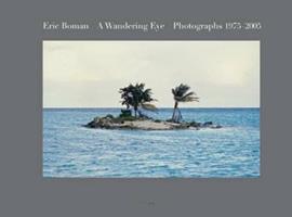 A wandering eye. Photographs 1975-2005. Ediz. illustrata - Eric Boman - Libro Damiani 2016 | Libraccio.it
