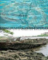 Silent beaches, untold stories: New York City's forgotten waterfront. Ediz. illustrata - Elizabeth Albert - Libro Damiani 2016 | Libraccio.it